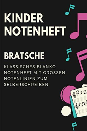 Bratsche Kinder Notenheft: Notenbuch mit Softcover im Din A5 Format 6x9. 120 Seiten mit grosse linien und leeren Tabulaturen, Akkordfeldern, ... Musiknoten Notizbuch Geschenk Idee
