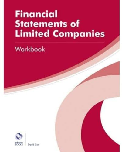 Financial Statements for Limited Companies Workbook (AAT Professional Diploma in Accounting)