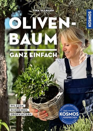 Olivenbaum ganz einfach: Pflegen, schneiden, überwintern