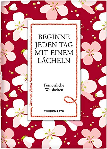 Beginne jeden Tag mit einem Lächeln: Fernöstliche Weisheiten (Der rote Faden)