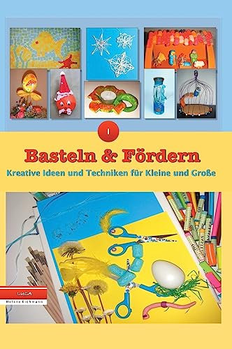Basteln und Fördern: Kreative Ideen und Techniken für Kleine und Große