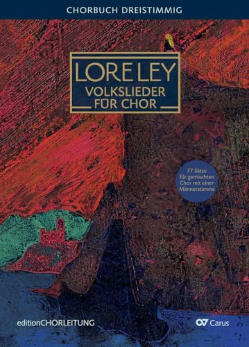 LORELEY. Volkslieder für dreistimmigen Chor (SAM): editionCHORLEITUNG (LIEDERPROJEKT)