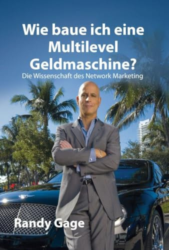 Wie baue ich eine Multi-Level-Geldmaschine?: Die Wissenschaft des Network Marketing