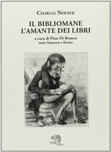 Il bibliomane. L'amante dei libri. Testo francese a fronte