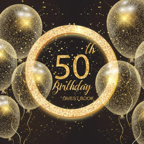 50th Birthday Guest Book: Happy Birthday Memory and Message Book for family and your friends to leave their best wishes and messages on your special day (Birthday Party Decorations)