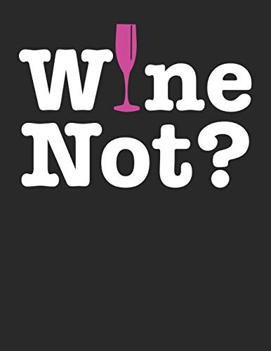 Mein eigener Wein: Dein persönliches Buch für die Weinherstellung zum selber ausfüllen ♦ für über 100 verschiedene Weine ♦ Im großzügigen A4+ Format ... für alle Hobbywinzer ♦ Motiv: Wine not