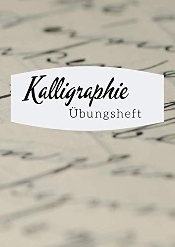 Kalligraphie Übungsheft: Übungsblätter zum Schönschreiben üben | perfekt für Anfänger & Einsteiger des Kalligraphierens | Schönschrift | Calligraphic