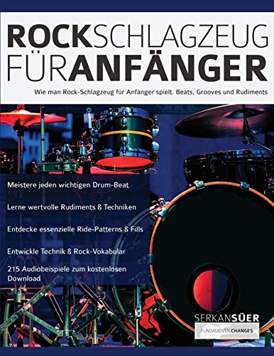 Rock-Schlagzeug für Anfänger: Wie man Rock-Schlagzeug für Anfänger spielt. Beats, Grooves und Rudiments (Drums spielen lernen)