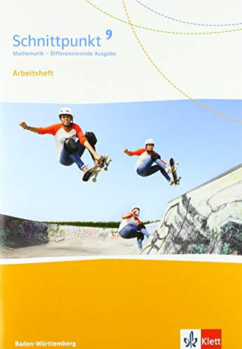 Schnittpunkt Mathematik 9. Differenzierende Ausgabe Baden-Württemberg: Arbeitsheft mit Lösungsheft Klasse 9 (Schnittpunkt Mathematik. Differenzierende Ausgabe für Baden-Württemberg ab 2015)