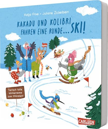 Kakadu und Kolibri fahren eine Runde ... Ski!: Lustiges Winterbuch mit Reimen ab 2 Jahren zum Mitraten und Mitmachen