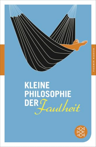 Kleine Philosophie der Faulheit (Fischer Klassik)