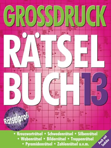 Großdruck Rätselbuch 13: Extragroße Schrift, Bunte Mischung Rätselarten, Gehirntraining & Senioren-Freundlich