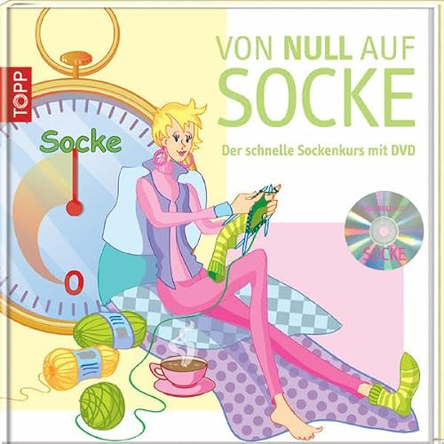 Von Null auf Socke: Der Schnelle Sockenkurs mit DVD