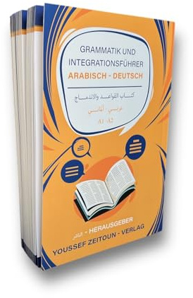 Grammatik - und Integrationsführer Arabisch - Deutsch A1-A2: A1- A2 كتاب القواعد والأندماج عربي - ألماني