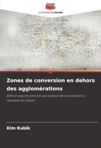 Zones de conversion en dehors des agglomérations: Défis et opportunités liés aux surfaces de reconversion à l'exemple de Lübeck