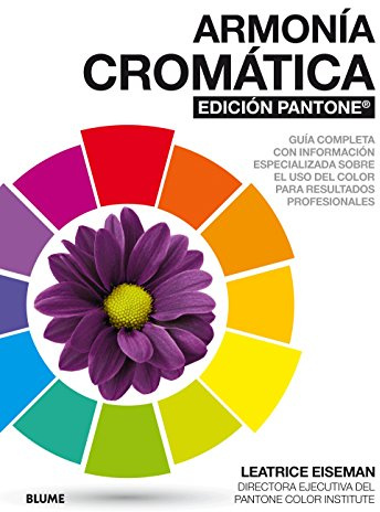 Armonía cromática. Edición Pantone: Guía completa con información especializada sobre el uso del color para resultad (NATURART)