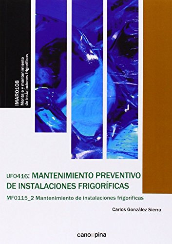 UF0416 Mantenimiento preventivo de instalaciones frigoríficas (SIN COLECCION)