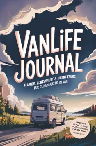 Vanlife Journal. Klarheit, Achtsamkeit & Orientierung für deinen Alltag im Van: Reisetagebuch, Planer und Logbuch zum ausfüllen und reflektieren. Undatiert. Nummeriert