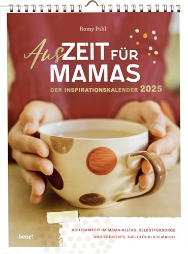 Wochenkalender 2025: AusZeit für Mamas 2025 - Inspirationskalender: Achtsamkeit im Mama-Alltag, Selbstfürsorge und Kreatives, das glücklich macht | ... (ca. Din A4) mit Spiralbindung zum Aufhängen