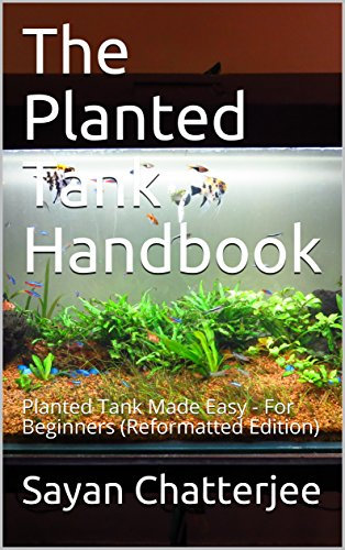 The Planted Tank Handbook: Planted Tank Made Easy - For Beginners (Reformatted Edition)