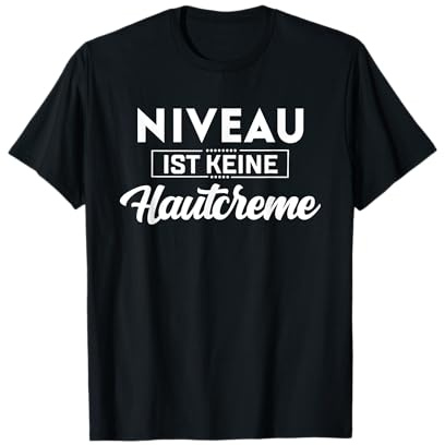 Niveau ist keine Hautcreme T-Shirt