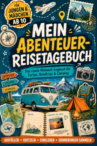 Mein Abenteuer-Reisetagebuch ab 10 – Das coole Logbuch für Ferien, Roadtrips & Camping.: Zum ausfüllen und mitmachen. Das Geschenk für Jungen und Mädchen ab 10 Jahre.