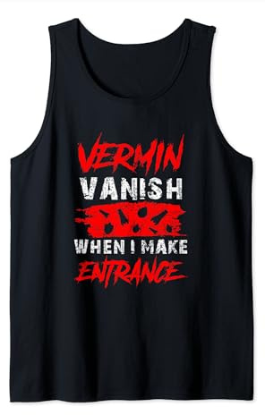 Vermin Vanish When I Make Entrance Insect Exterminator Tank Top