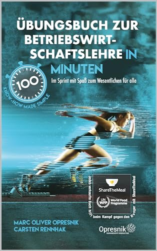 Übungsbuch zur Betriebswirtschaftslehre in 100 Minuten: Im Sprint mit Spaß zum Wesentlichen für alle (Opresnik Management Guides 53)
