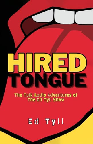 HIRED TONGUE: The Talk Radio Adventures of The Ed Tyll Show