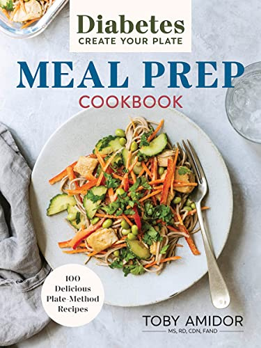 Diabetes Create Your Plate Meal Prep Cookbook: 100 Delicious Plate-Method Recipes