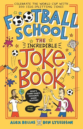 Football School: The Incredible Joke Book: Celebrate the 2026 World Cup in this ULTIMATE football joke book packed with 300 hilarious jokes about the world of soccer