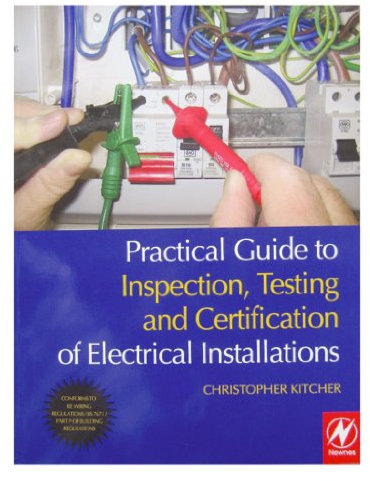 Practical Guide to Inspection, Testing and Certification of Electrical Installations