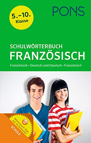 PONS Schulwörterbuch Französisch: Französisch-Deutsch/Deutsch-Französisch - Mit dem relevanten Wortschatz aller aktuellen Schulbücher für die ersten ... – Deutsch und Deutsch – Französisch