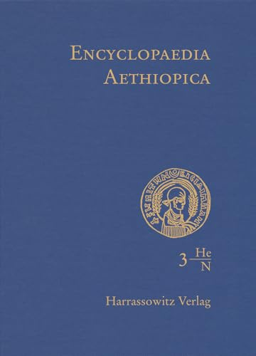 Encyclopaedia Aethiopica. A Reference Work on the Horn of Africa: He - N