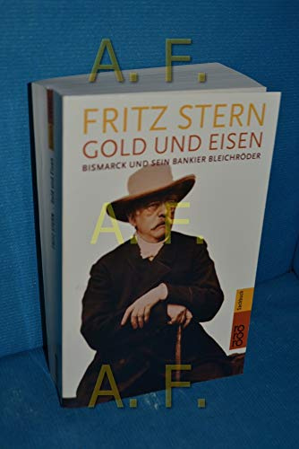 Gold und Eisen: Bismarck und sein Bankier Bleichröder