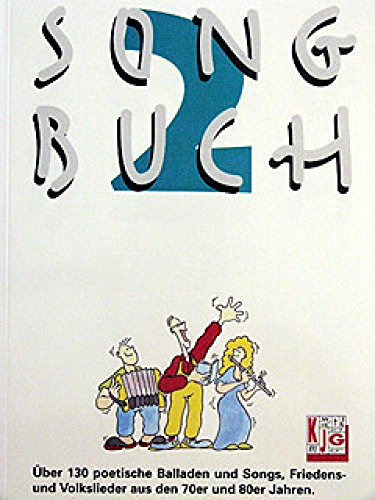 Songbuch, Bd.2, 150 poetische Balladen und Songs, Friedenslieder und Volkslieder aus den 70er und 80er Jahren