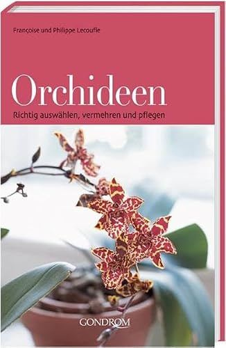 Orchideen: Richtig auswählen, vermehren und pflegen