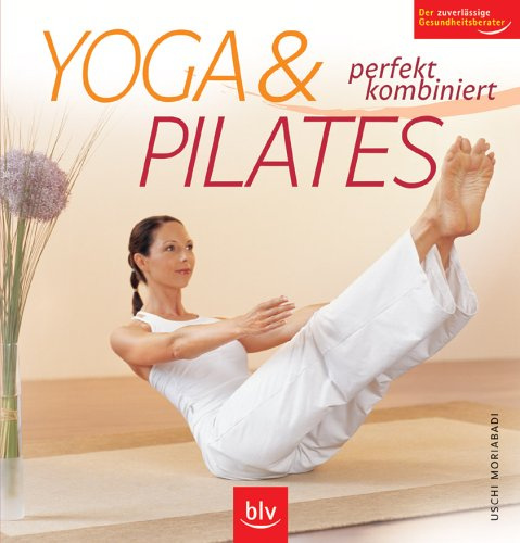 Yoga & Pilates: Perfekt kombiniert. Der zuverlässige Gesundheitsberater