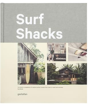 Surf Shacks: An eclectic compilation of surfers' homes from coast to coast