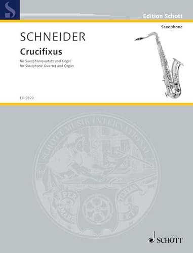 Crucifixus: Saxophon-Quartett (SATBar) und Orgel. Partitur und Stimmen. (Edition Schott)