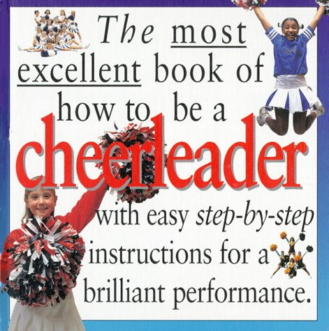 The Most Excellent Book of How to Be a Cheerleader