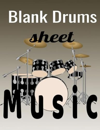 Blank drums sheet music: For beginners and advanced who practice and study drums. 100 pages 8.5 x 11 inches blank battery partitions Gift Ideas for Birthdays and Christmas Parties
