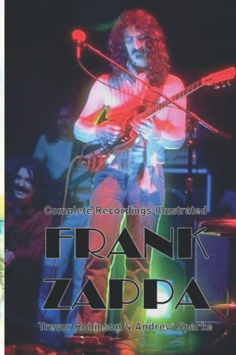 Frank Zappa: Complete Recordings Illustrated: 67