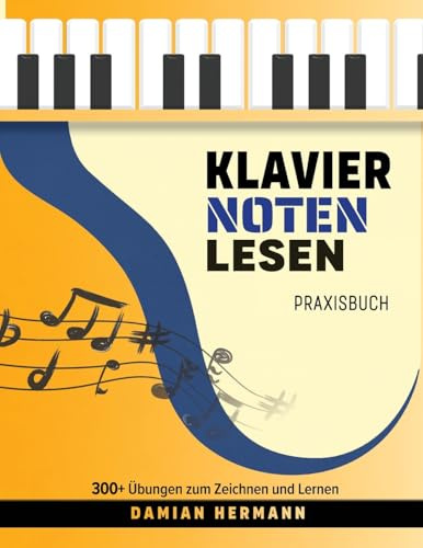 Klavier Noten Lesen Praxisbuch: 300+ Übungen zum Zeichnen und Lernen