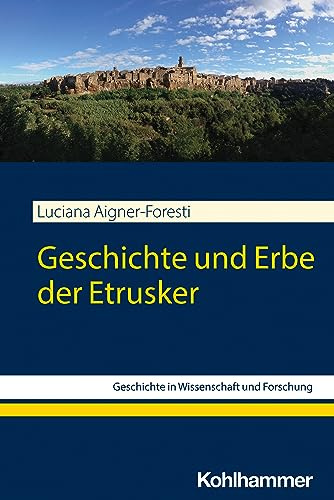 Geschichte und Erbe der Etrusker (Geschichte in Wissenschaft und Forschung)