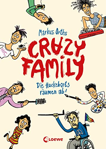 Crazy Family (Band 1) - Die Hackebarts räumen ab!: Eine herrlich lustige Familiengeschichte zum Selberlesen ab 10 Jahren oder zum Vorlesen für die ganze Familie
