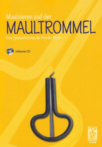 Maultrommel - Eine Spielanleitung der Brüder Mayr: inkl. CD