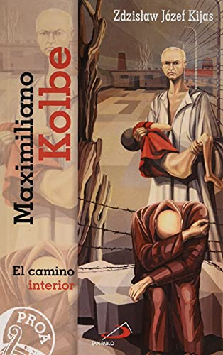 Maximiliano Kolbe: El camino interior (Proa)