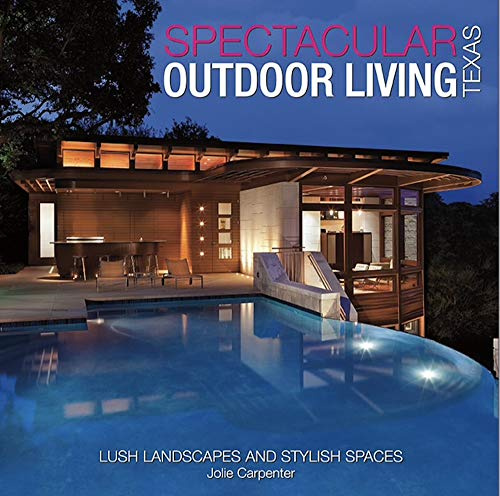 Spectacular Outdoor Living of Texas: Lush Landscapes and Stylish Spaces