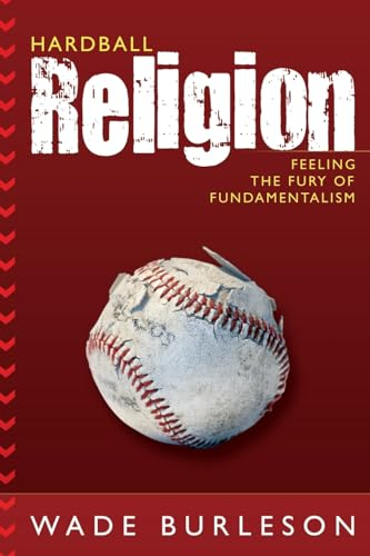 Hardball Religion: Feeling the Fury of Fundamentalism